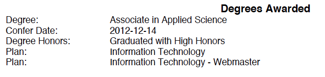 Official degree record: Associate in Applied Science, conferred 2012-12-14, Graduated with High Honors. Plans: Information Technology and Information Technology — Webmaster.