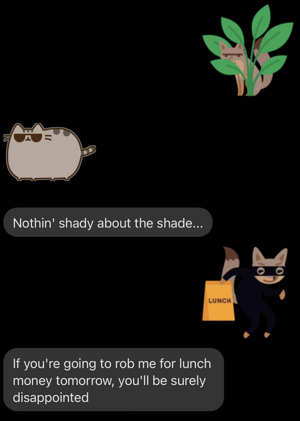 Continuation of the conversation. Coworker sends a cat-hiding-in-a-plant sticker, then a Pusheen cat with sunglasses, then texts 'Nothin' shady about the shade...' followed by a sticker of a fox dressed as a masked robber carrying a bag labeled LUNCH, then: 'If you're going to rob me for lunch money tomorrow, you'll be surely disappointed.'